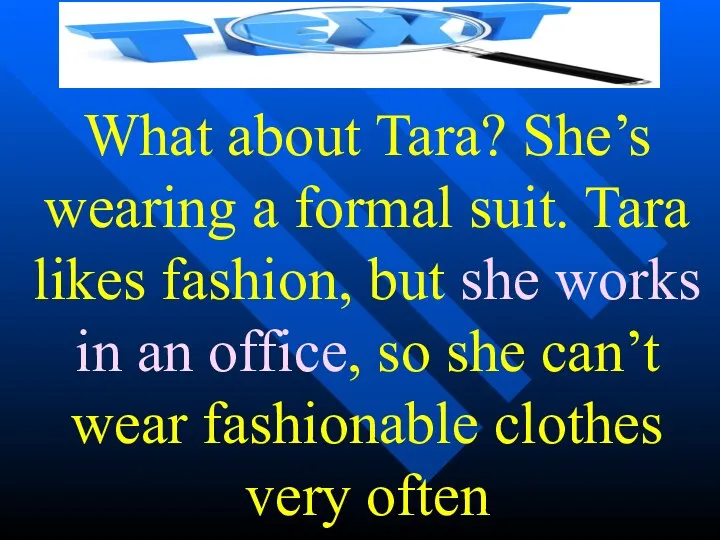 What about Tara? She’s wearing a formal suit. Tara likes fashion, but she