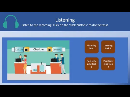 Listening Listen to the recording. Click on the “task buttons”