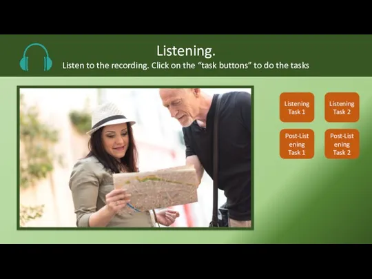 Listening. Listen to the recording. Click on the “task buttons” to do the