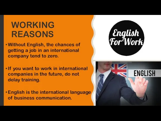 WORKING REASONS Without English, the chances of getting a job