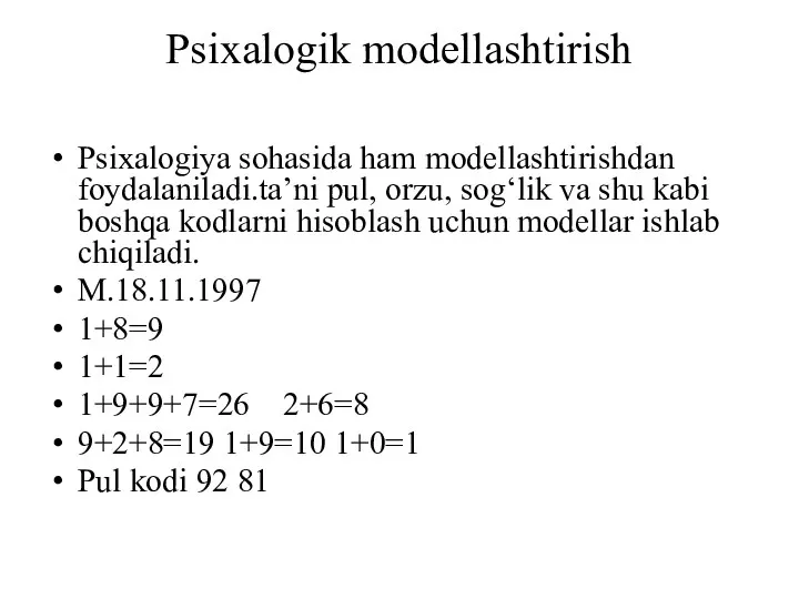 Psixalogik modellashtirish Psixalogiya sohasida ham modellashtirishdan foydalaniladi.ta’ni pul, orzu, sog‘lik