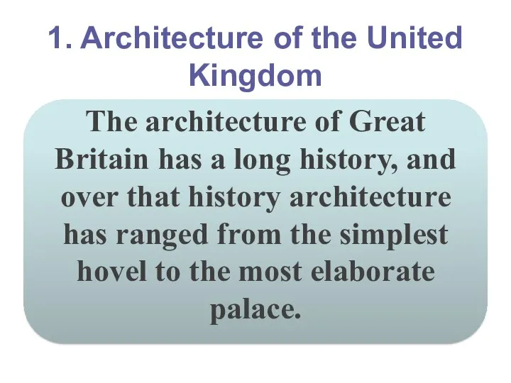 1. Architecture of the United Kingdom The architecture of Great