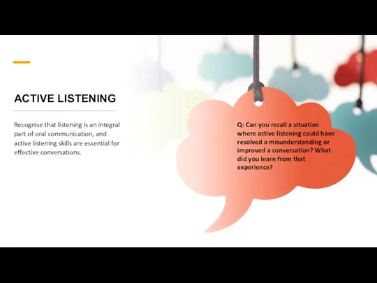 ACTIVE LISTENING Recognise that listening is an integral part of