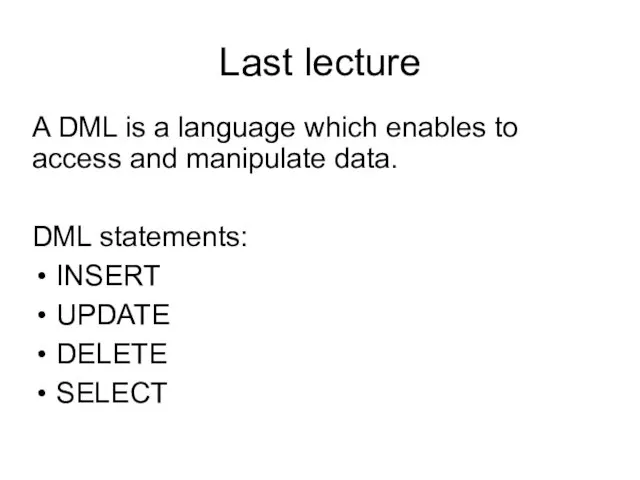 Last lecture A DML is a language which enables to