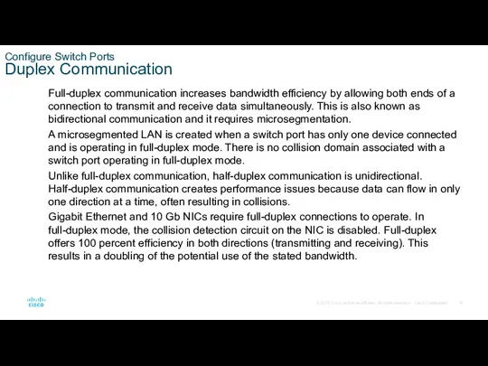 Configure Switch Ports Duplex Communication Full-duplex communication increases bandwidth efficiency