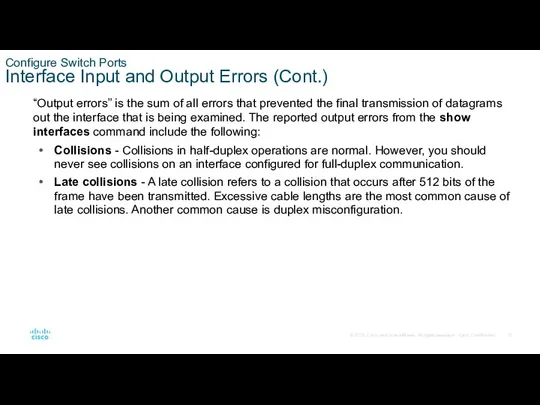 Configure Switch Ports Interface Input and Output Errors (Cont.) “Output