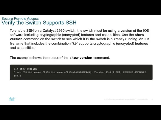 Secure Remote Access Verify the Switch Supports SSH To enable