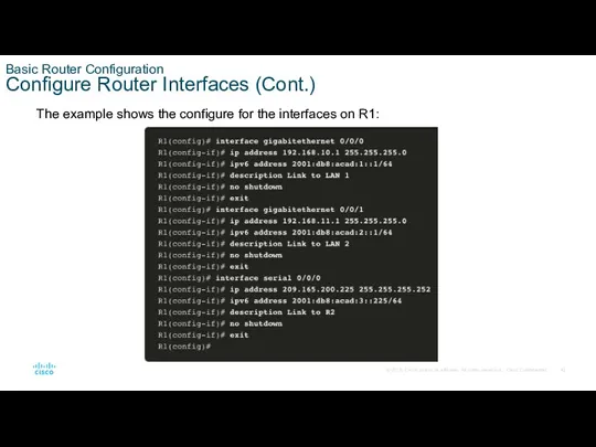 Basic Router Configuration Configure Router Interfaces (Cont.) The example shows