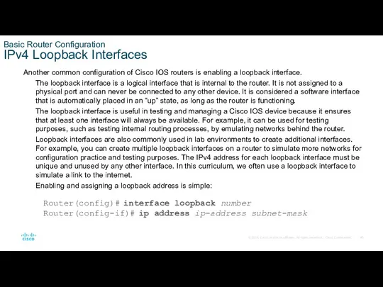 Basic Router Configuration IPv4 Loopback Interfaces Another common configuration of