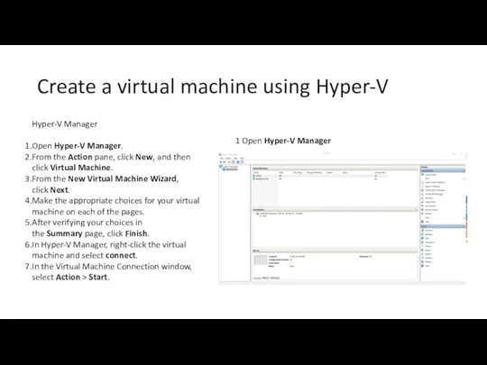 Create a virtual machine using Hyper-V Hyper-V Manager Open Hyper-V Manager. From the