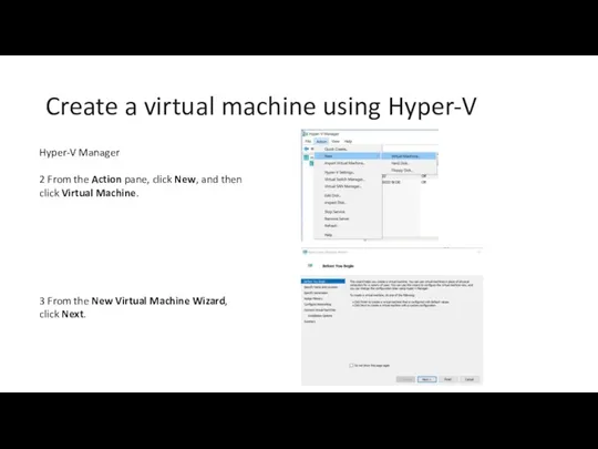 Create a virtual machine using Hyper-V Hyper-V Manager 2 From the Action pane,