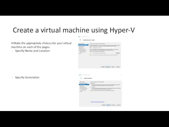 Create a virtual machine using Hyper-V 4 Make the appropriate choices for your