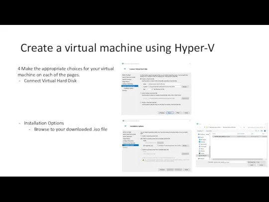 Create a virtual machine using Hyper-V 4 Make the appropriate choices for your