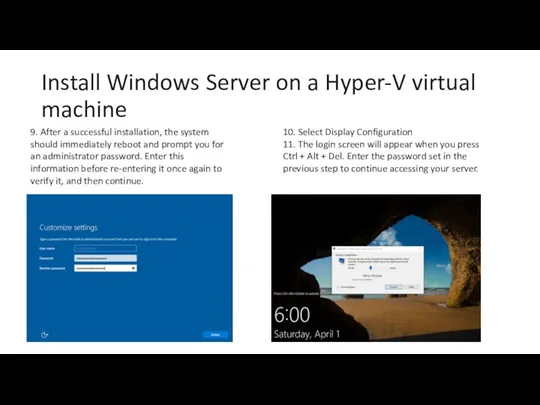 Install Windows Server on a Hyper-V virtual machine 9. After a successful installation,