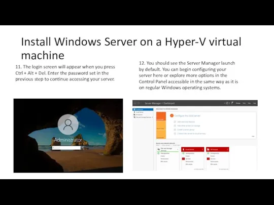 Install Windows Server on a Hyper-V virtual machine 11. The login screen will