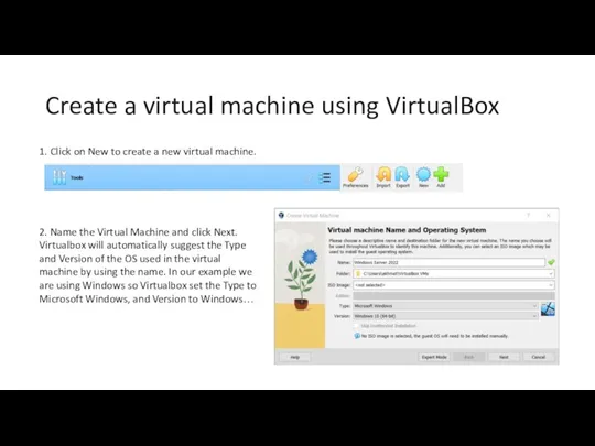 Create a virtual machine using VirtualBox 1. Click on New to create a
