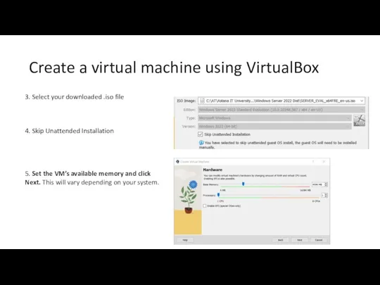 Create a virtual machine using VirtualBox 3. Select your downloaded .iso file 4.