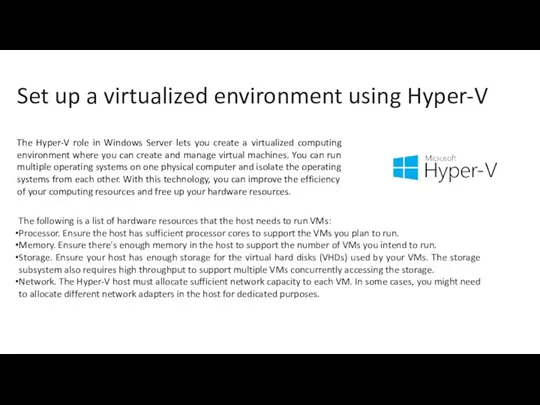 Set up a virtualized environment using Hyper-V The Hyper-V role in Windows Server
