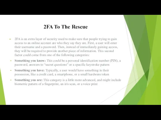 2FA To The Rescue 2FA is an extra layer of security used to