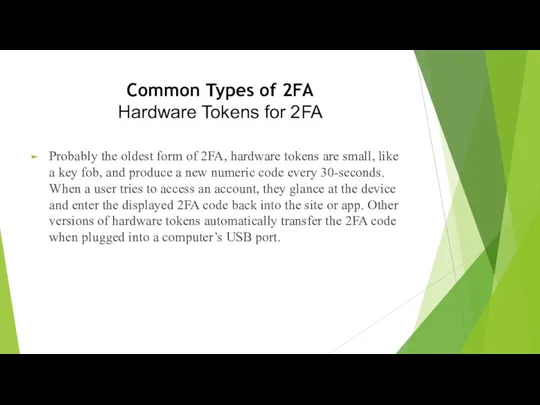 Common Types of 2FA Hardware Tokens for 2FA Probably the oldest form of