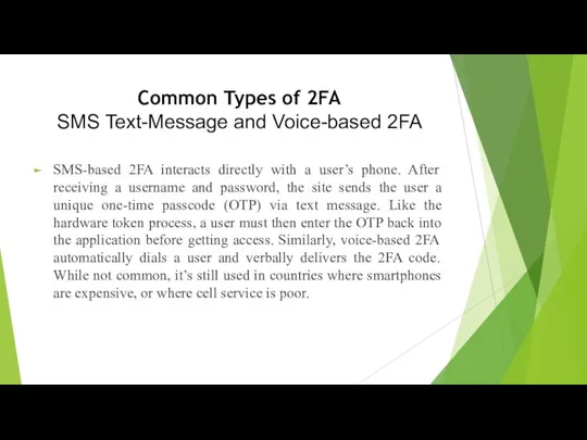 Common Types of 2FA SMS Text-Message and Voice-based 2FA SMS-based 2FA interacts directly