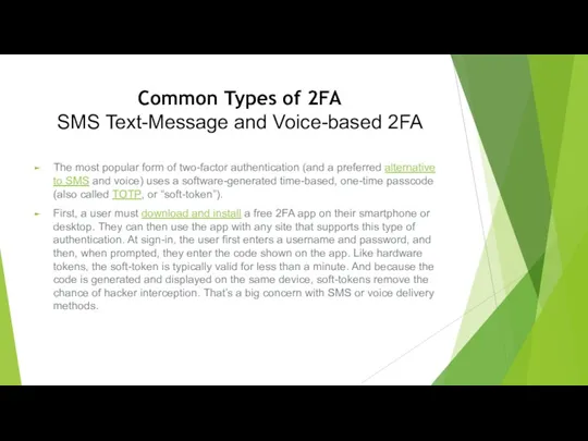 Common Types of 2FA SMS Text-Message and Voice-based 2FA The most popular form