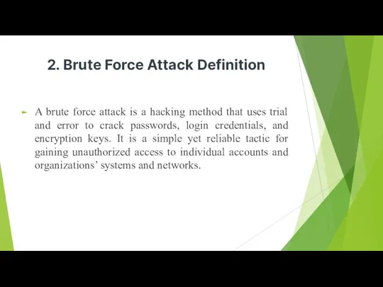 2. Brute Force Attack Definition A brute force attack is a hacking method