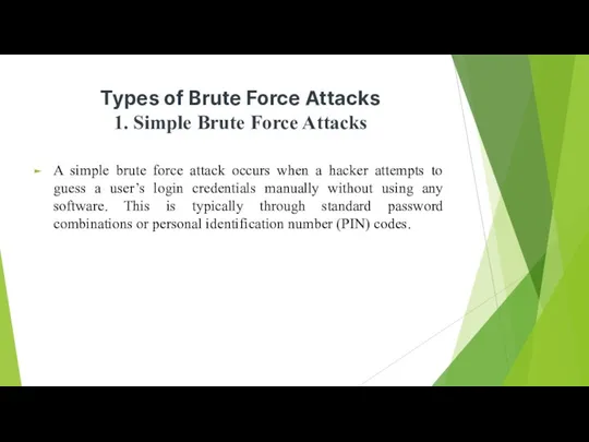 Types of Brute Force Attacks 1. Simple Brute Force Attacks A simple brute