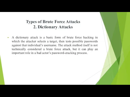 Types of Brute Force Attacks 2. Dictionary Attacks A dictionary