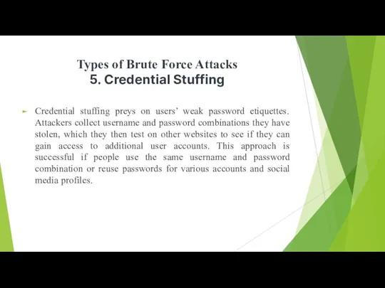 Types of Brute Force Attacks 5. Credential Stuffing Credential stuffing