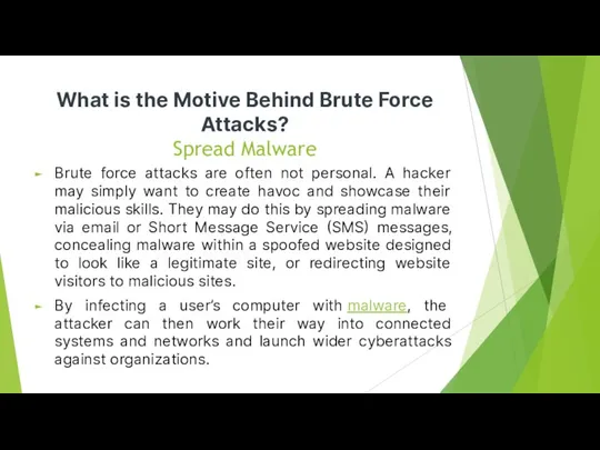 What is the Motive Behind Brute Force Attacks? Spread Malware Brute force attacks