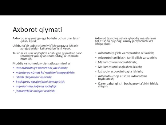 Axborot qiymati Axborotlar qiymatga ega bo'lishi uchun ular ta'sir qilishi kerak. Ushbu ta'sir