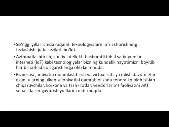 So‘nggi yillar ichida raqamli texnologiyalarni o‘zlashtirishning tezlashishi juda sezilarli bo‘ldi. Avtomatlashtirish, sun’iy intellekt,