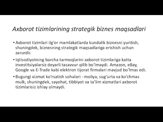 Axborot tizimlarining strategik biznes maqsadlari Axborot tizimlari ilg‘or mamlakatlarda kundalik biznesni yuritish, shuningdek,