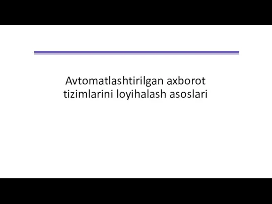 Avtomatlashtirilgan axborot tizimlarini loyihalash asoslari