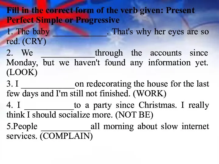 Fill in the correct form of the verb given: Present