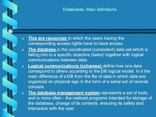 Databases. Main definitions. This are resources to which the users
