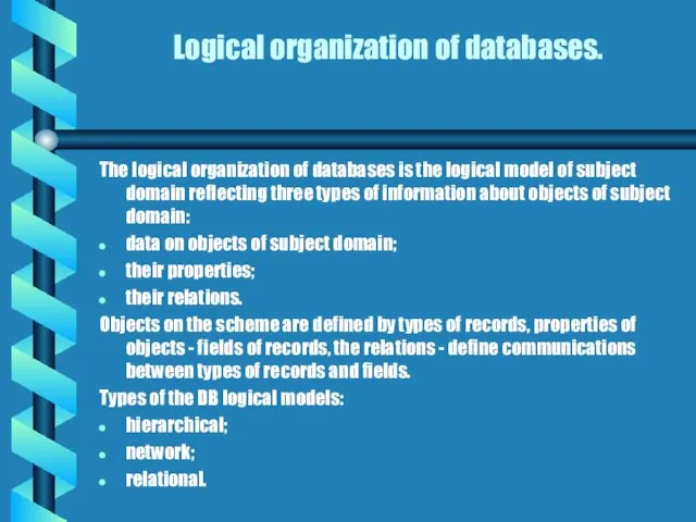 Logical organization of databases. The logical organization of databases is