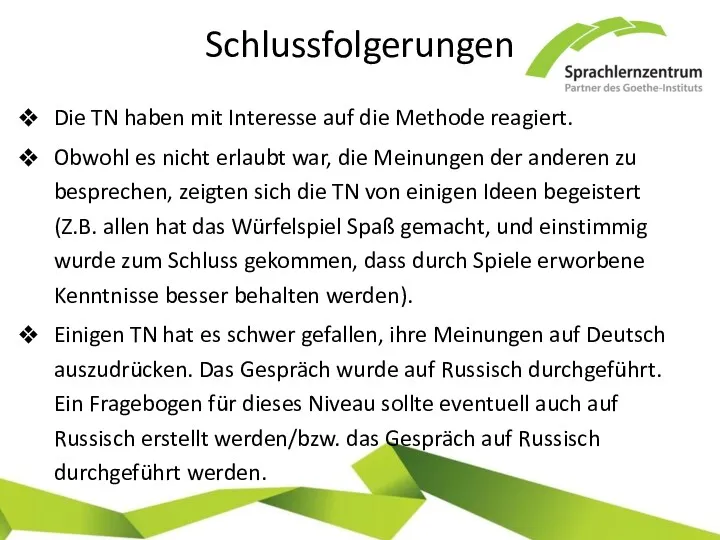 Schlussfolgerungen Die TN haben mit Interesse auf die Methode reagiert.