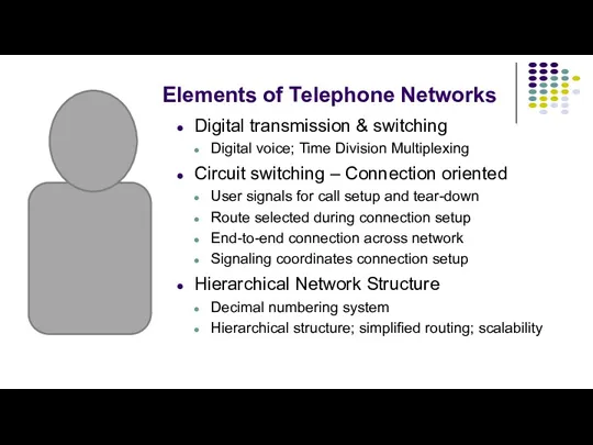 Elements of Telephone Networks Digital transmission & switching Digital voice;