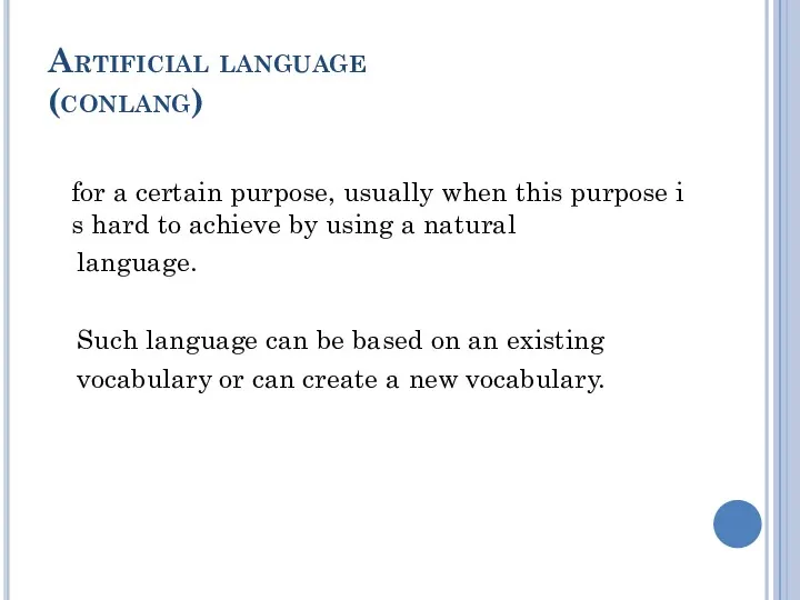 Artificial language (conlang) for a certain purpose, usually when this
