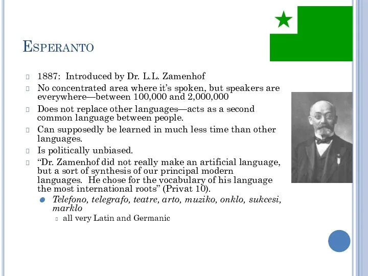 Esperanto 1887: Introduced by Dr. L.L. Zamenhof No concentrated area