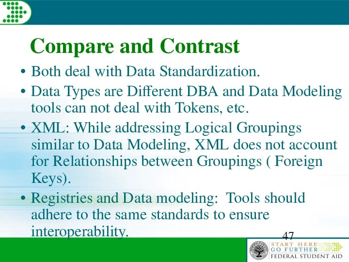 Compare and Contrast Both deal with Data Standardization. Data Types are Different DBA