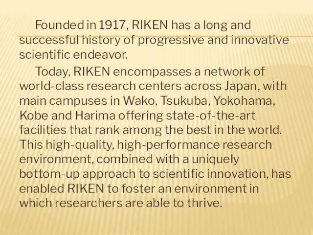 Founded in 1917, RIKEN has a long and successful history