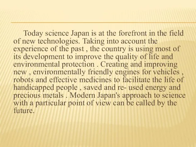 Today science Japan is at the forefront in the field