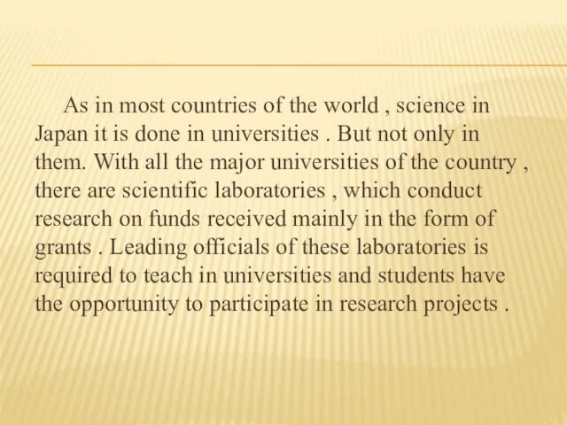 As in most countries of the world , science in