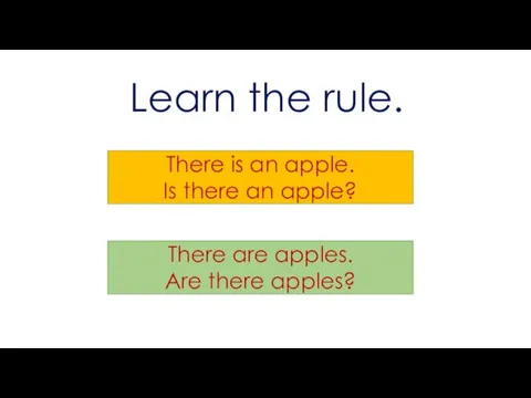 Learn the rule. There is an apple. Is there an