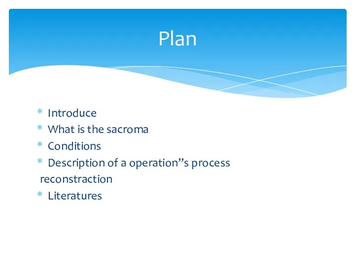 Introduce What is the sacroma Conditions Description of a operation”s process reconstraction Literatures Plan