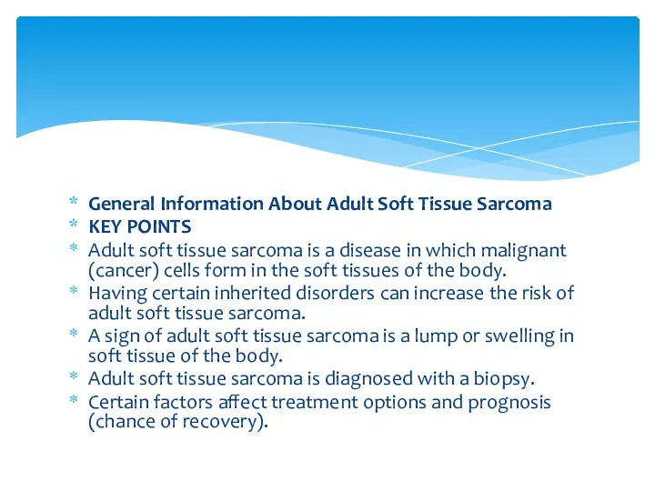 General Information About Adult Soft Tissue Sarcoma KEY POINTS Adult soft tissue sarcoma