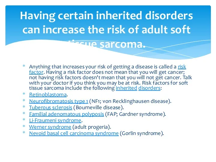 Anything that increases your risk of getting a disease is called a risk